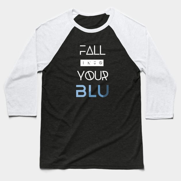Fall into Your BLU Baseball T-Shirt by usernate